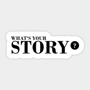 what's your story Sticker